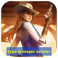 type manager aviator